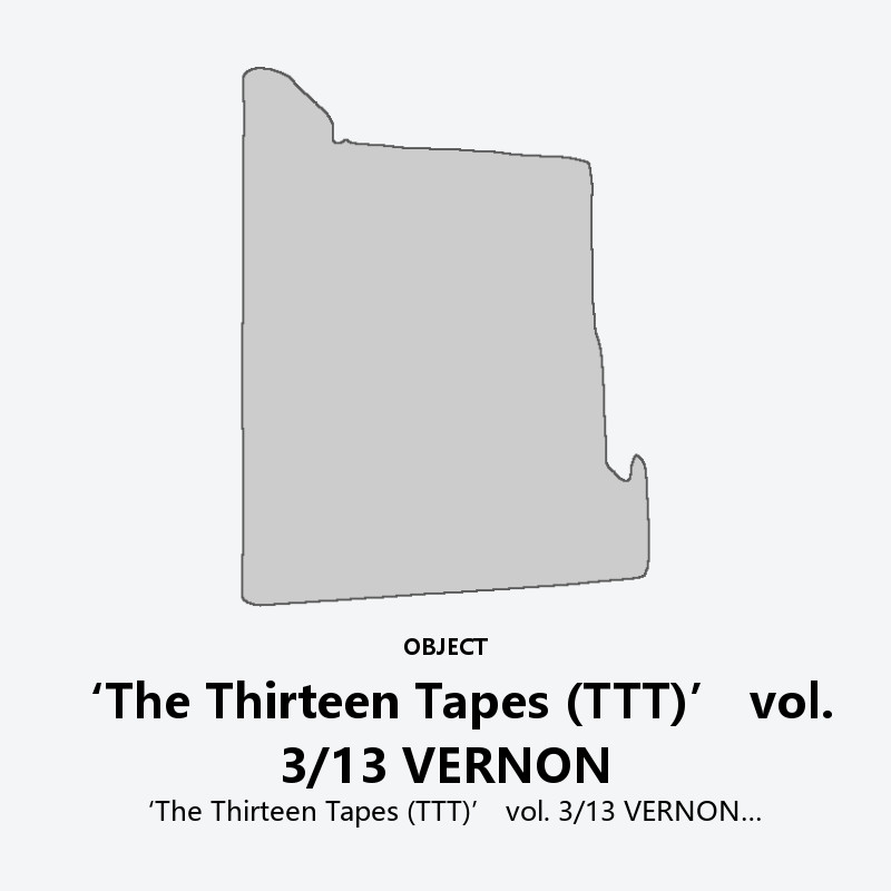 ‘The Thirteen Tapes (TTT)’ vol. 3/13 VERNON
