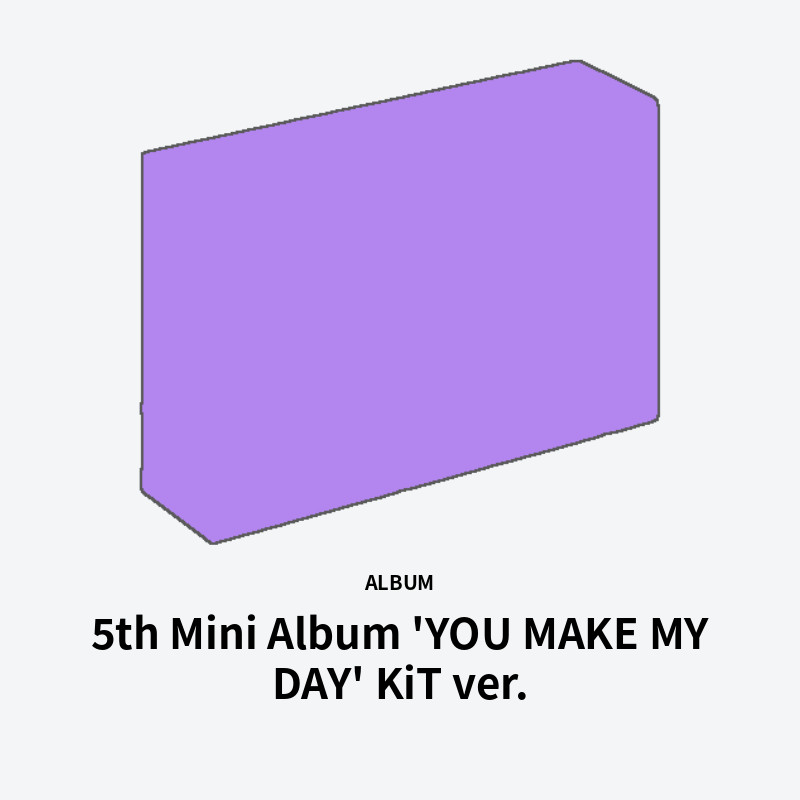 5th Mini Album 'YOU MAKE MY DAY' KiT ver.