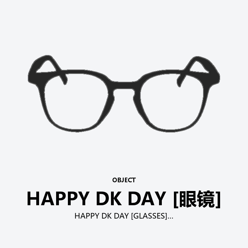 HAPPY DK DAY [GLASSES]