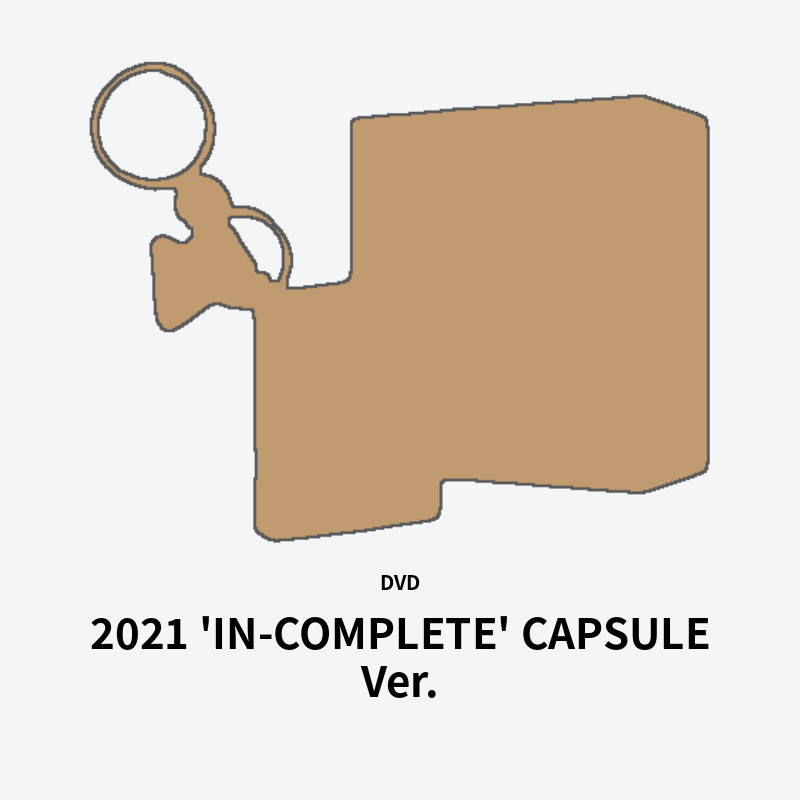 2021 'IN-COMPLETE' CAPSULE Ver.